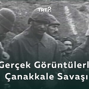 Gerçek Görüntülerle Çanakkale Savaşı | Tarihin Ruhu